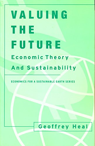 9780231113076: Valuing the Future: Economic Theory and Sustainability (Economics for a Sustainable Earth)