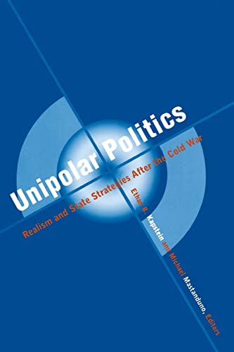 Imagen de archivo de Unipolar Politics : Realism and State Strategies after the Cold War a la venta por Better World Books