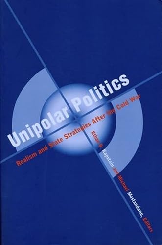 Stock image for Unipolar Politics : Realism and State Strategies after the Cold War for sale by Better World Books