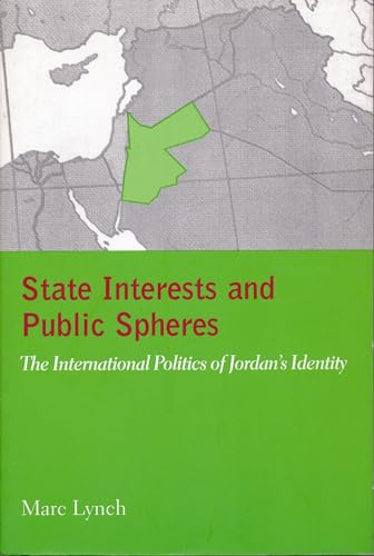 Beispielbild fr State Interests and Public Spheres " The International Politics of Jordan?s Identity zum Verkauf von WorldofBooks