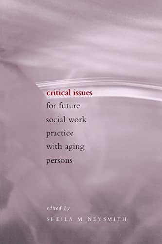 Stock image for Critical Issues for Future Social Work Practice with Aging Persons for sale by Better World Books