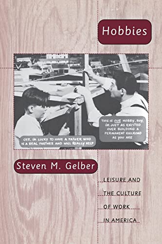 Imagen de archivo de Hobbies: Leisure and the Culture of Work in America a la venta por ThriftBooks-Atlanta