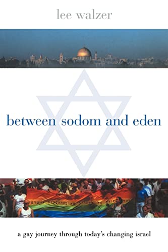 Between Sodom and Eden: A Gay Journey Through Today's Changing Israel