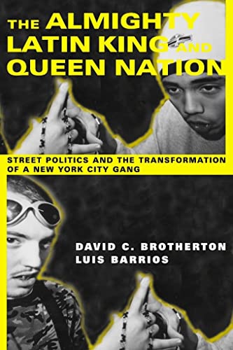 Stock image for The Almighty Latin King and Queen Nation: Street Politics and the Transformation of a New York City Gang for sale by Midtown Scholar Bookstore