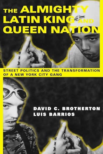 Stock image for The Almighty Latin King and Queen Nation: Street Politics and the Transformation of a New York City Gang for sale by Once Upon A Time Books