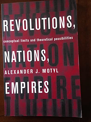 Stock image for Revolutions, Nations, Empires: Conceptual Limits and Theoretical Possibilities for sale by ThriftBooks-Dallas