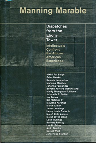 

Dispatches from the Ebony Tower: Intellectuals Confront the African American Experience