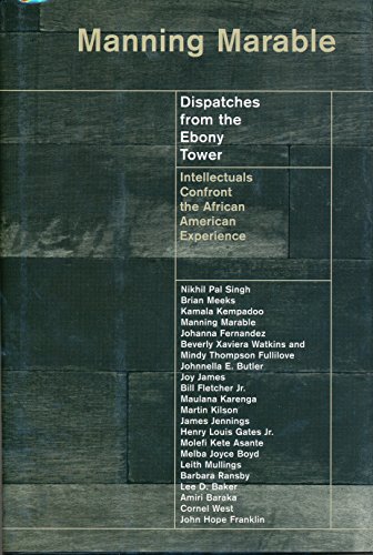 Imagen de archivo de Dispatches from the Ebony Tower : Intellectuals Confront the African American Experience a la venta por Better World Books