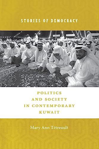 9780231114899: Stories of Democracy: Politics and Society in Contemporary Kuwait