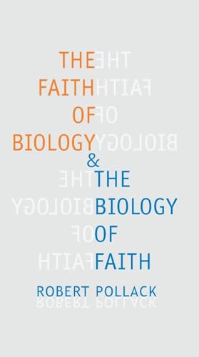 Imagen de archivo de The Faith of Biology and the Biology of Faith: Order, Meaning, and Free Will in Modern Medical Science (Leonard Hastings Schoff Lectures) a la venta por HPB Inc.