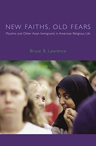 9780231115209: New Faiths, Old Fears: Muslims and Other Asian Immigrants in American Religious Life (American Lectures on the History of Religions)