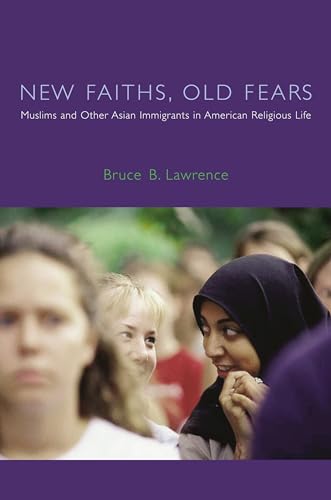 9780231115216: New Faiths, Old Fears: Muslims and Other Asian Immigrants in American Religious Life (American Lectures on the History of Religions)