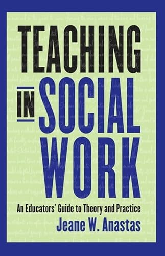 9780231115247: Teaching in Social Work: An Educators' Guide to Theory and Practice