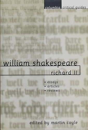 9780231115377: William Shakespeare: Richard II: Essays, Articles, Reviews (Columbia Critical Guides)