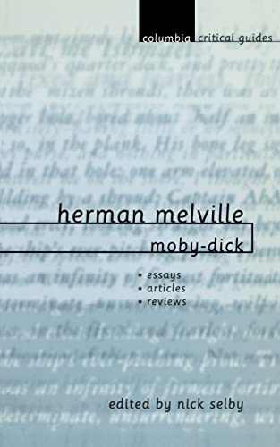 9780231115391: Herman Melville: Moby-Dick: Essays ? Articles ? Reviews (Columbia Critical Guides)