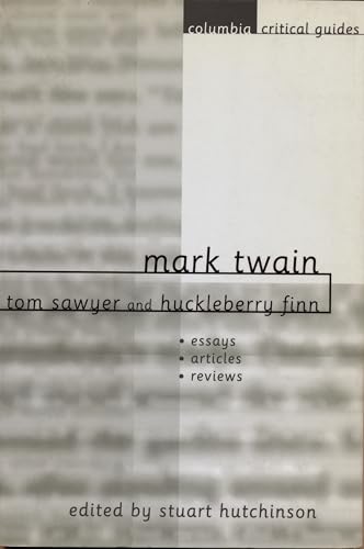 9780231115414: Mark Twain: Tom Sawyer and Huckleberry Finn: Essays, Articles, Reviews (Columbia Critical Guides)