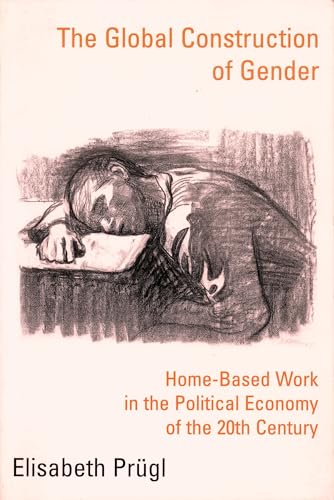 Stock image for THE GLOBAL CONSTRUCTION OF GENDER: HOME-BASED WORK IN THE POLITICAL ECONOMY OF THE 20TH CENTURY. for sale by Cambridge Rare Books