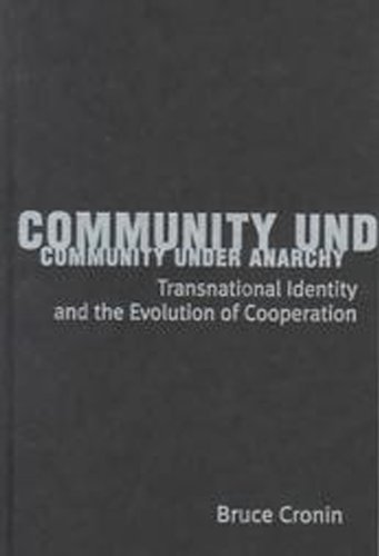 Beispielbild fr COMMUNITY UNDER ANARCHY: TRANSNATIONAL IDENTITY AND THE EVOLUTION OF COOPERATION. zum Verkauf von Cambridge Rare Books