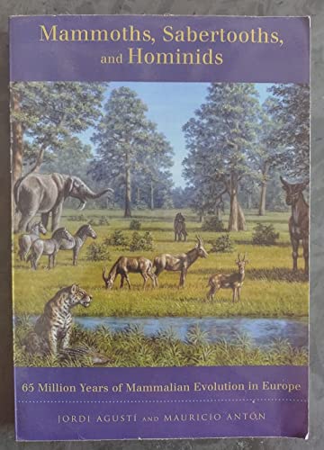 9780231116411: Mammoths, Sabertooths, and Hominids: 65 Million Years of Mammalian Evolution in Europe