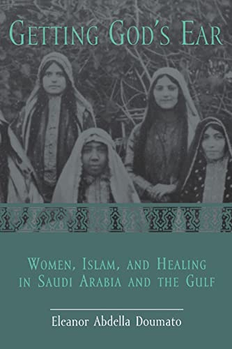 Getting God's Ear: Women, Islam, and Healing in Sa
