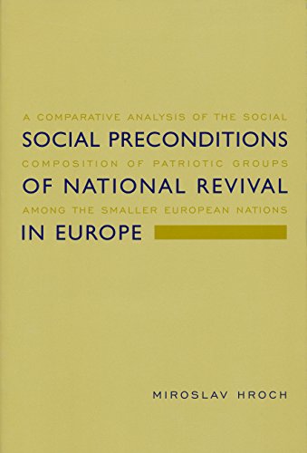 Beispielbild fr Social Preconditions of National Revival in Europe " A Comparative Analysis of the Social Composition of Patriotic Groups Among the Smaller European: . Groups Among the Smaller European Nations zum Verkauf von WorldofBooks