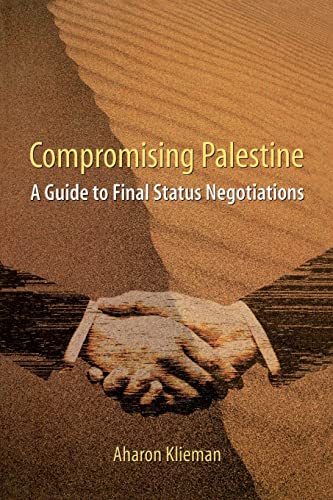 9780231117890: Compromising Palestine: A Guide to Final Status Negotiations