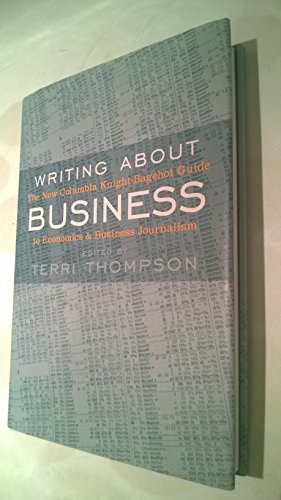 Stock image for Writing about Business : The New Knight-Bagehot Guide to Economics and Business Journalism for sale by Better World Books