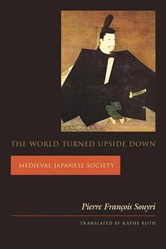 Beispielbild fr The World Turned Upside Down: Medieval Japanese Society (Asia Perspectives: History, Society, and Culture) zum Verkauf von GF Books, Inc.