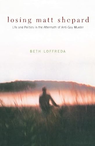 Beispielbild fr Losing Matt Shepard : Life and Politics in the Aftermath of Anti-Gay Murder zum Verkauf von Better World Books