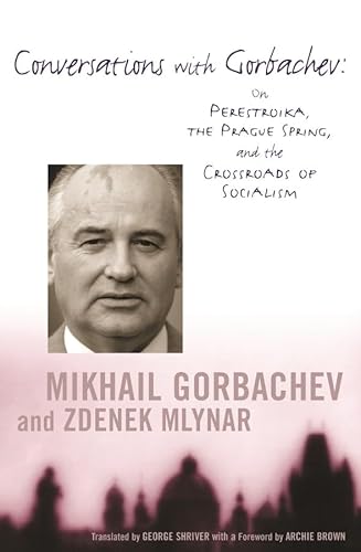 Imagen de archivo de Conversations with Gorbachev : On Perestroika, the Prague Spring, and the Crossroads of Socialism a la venta por Better World Books