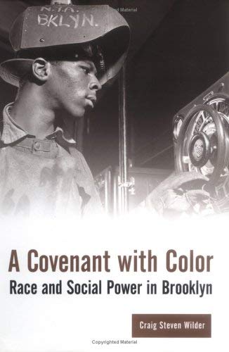 9780231119061: A Covenant With Color: Race and Social Power in Brooklyn: Race and Social Power in Brooklyn, 1636-1990