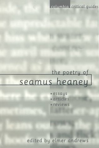 9780231119276: The Poetry of Seamus Heaney: Essays, Articles, Reviews (Columbia Critical Guides)