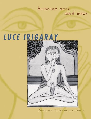 Between East and West (European Perspectives: A Series in Social Thought and Cultural Criticism) (9780231119351) by Irigaray, Luce; PluhÃ¡ Cek, Stephen