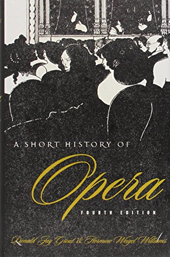 A Short History of Opera, Fourth Edition (9780231119580) by Grout, Donald; Williams, Hermine Weigel