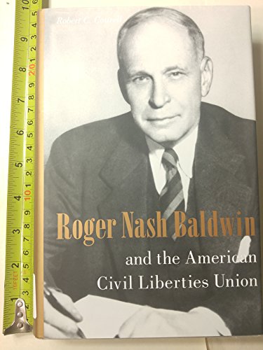 Beispielbild fr Roger Nash Baldwin and the American Civil Liberties Union zum Verkauf von Better World Books