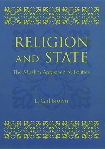 Stock image for Religion and State: The Muslim Approach to Politics for sale by Windows Booksellers
