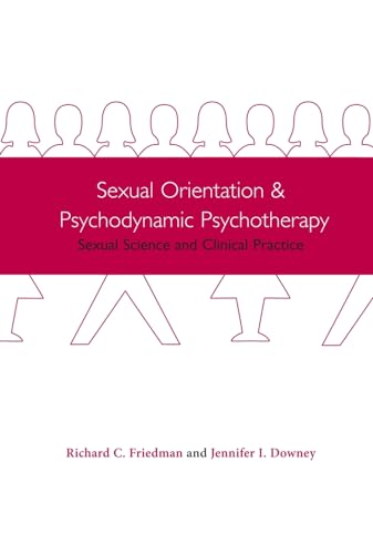9780231120579: Sexual Orientation and Psychodynamic Psychotherapy: Sexual Science and Clinical Practice