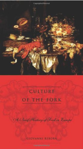 Beispielbild fr Culture of the Fork : A Brief History of Everyday Food and Haute Cuisine in Europe zum Verkauf von Better World Books