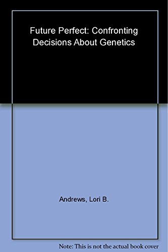 Imagen de archivo de Future Perfect: Confronting Decisions About Genetics a la venta por The Yard Sale Store