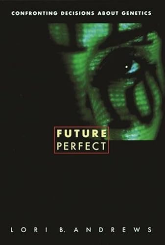 Future Perfect (9780231121637) by Andrews, Lori B.