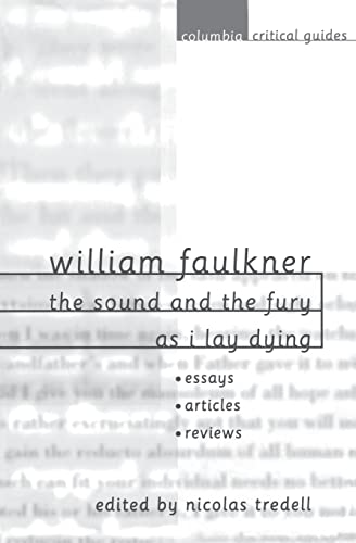 Imagen de archivo de William Faulkner: the Sound and the Fury and As I Lay Dying : Essays, Articles, Reviews a la venta por Better World Books: West