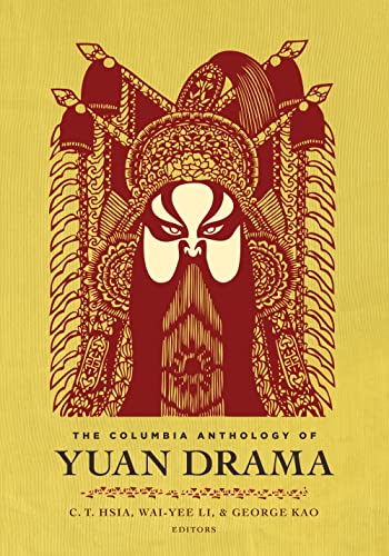 Stock image for The Columbia Anthology of Yuan Drama Translations from the Asian Classics for sale by PBShop.store US