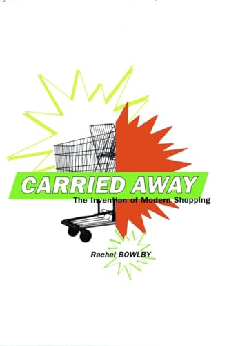 Stock image for Carried Away : The Invention of Modern Shopping for sale by Better World Books