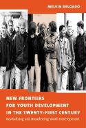9780231122818: New Frontiers for Youth Development in the Twenty–First Century – Revitalizing & Broadening Youth Developments