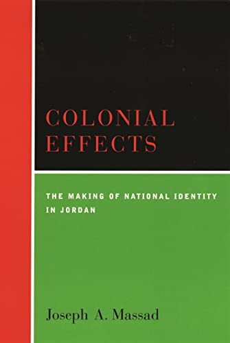 Beispielbild fr Colonial Effects   The Making of National Identity in Jordan zum Verkauf von Revaluation Books