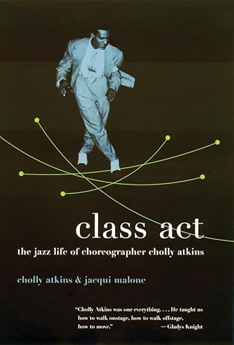 Beispielbild fr Class Act: The Jazz Life of Choreographer Cholly Atkins zum Verkauf von Anybook.com