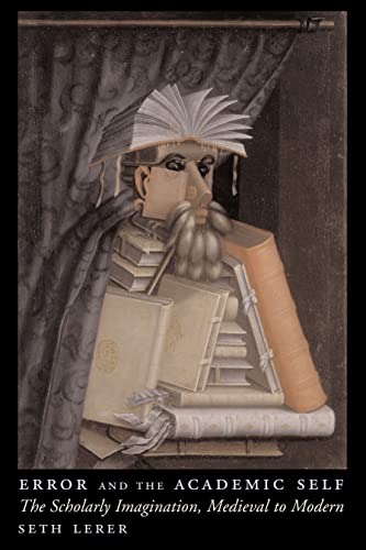 Imagen de archivo de Error and the Academic Self : The Scholarly Imagination, Medieval to Modern a la venta por Better World Books