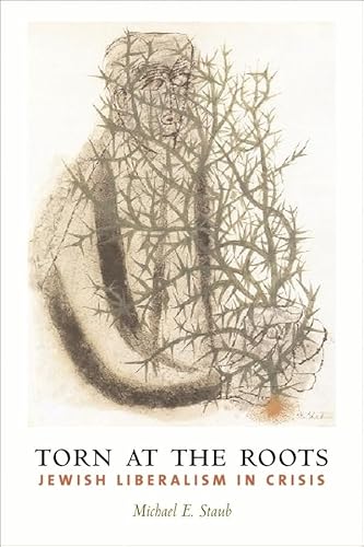 Torn at the Roots: The Crisis of Jewish Liberalism in Postwar America