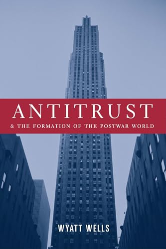 9780231123990: Antitrust and the Formation of the Postwar World (Columbia Studies in Contemporary American History)