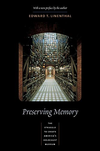 9780231124072: Preserving Memory: The Struggle to Create America's Holocaust Museum